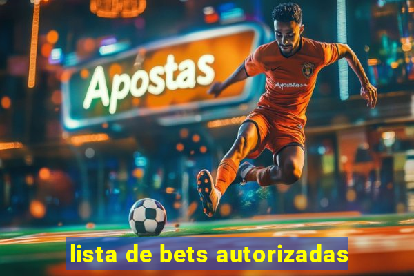 lista de bets autorizadas